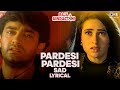 Pardesi Pardesi Sad Lyrical Raja Hindustani Aamir Khan Karisma Kumar Sanu Alka Yagnik