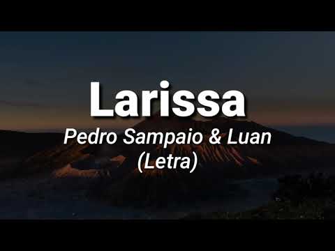 Pedro Sampaio & Luan - LARISSA (Letra) Rafael LetraS Music