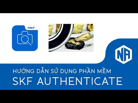 Hướng dẫn sử dụng phần mềm SKF Authenticate để kiểm tra sản phẩm SKF chính hãng