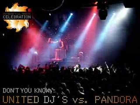 UNITED DJ's vs. PANDORA - Don't You Know