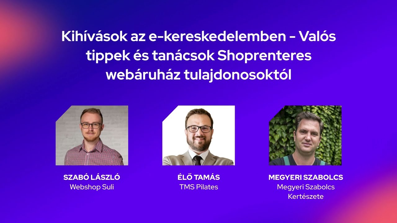 Kerekasztal beszélgetés - Kihívások az e-kereskedelemben - Valós tanácsok webáruház tulajdonosoktól