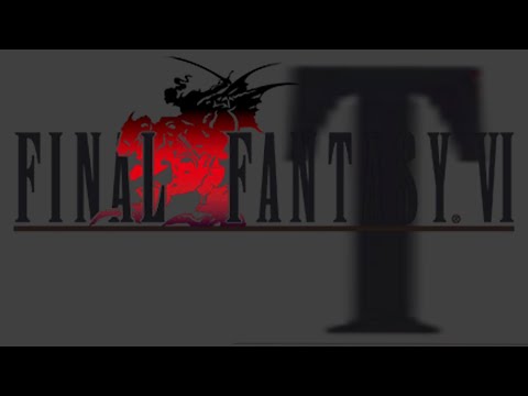 Final Fantasy VI T-Edition Livestream Part #12