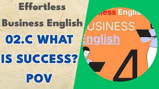 02.c What Is Success? POV - Effortless Business English