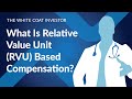 What Is Relative Value Unit (RVU) Based Compensation?