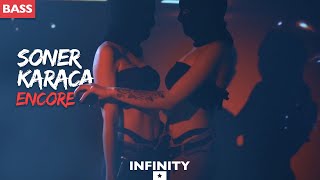 Soner Karaca - Encore (INFINITY BASS) #enjoybeauty