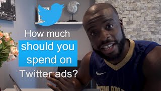 How much should I spend on Twitter ads? (Social Media Ads)