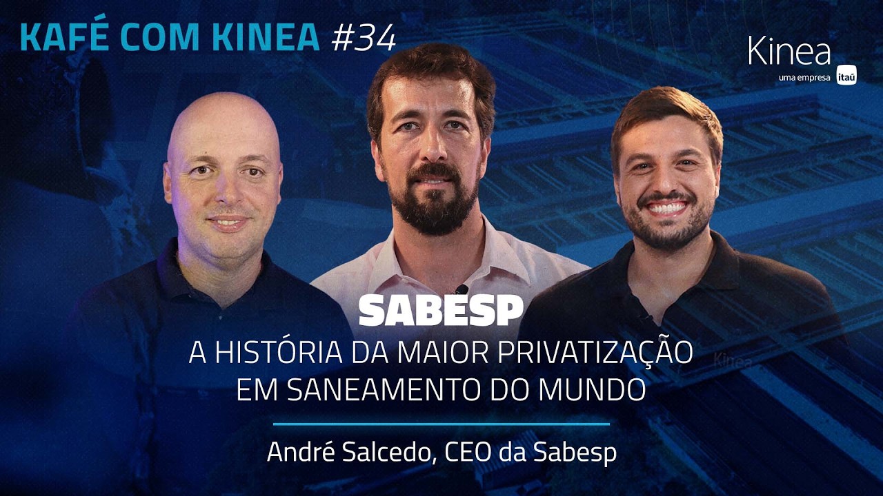 Kafé com Kinea #34 | SABESP: A História da Maior Privatização em Saneamento do Mundo
