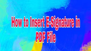 How to Insert E-Signature in PDF File