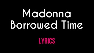 Madonna - Borrowed Time (Official Lyric Video)