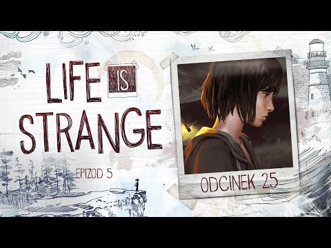 Life is Strange [Epizod 5] - Odcinek 25 - Czas Wyboru [ZAKOŃCZENIE]