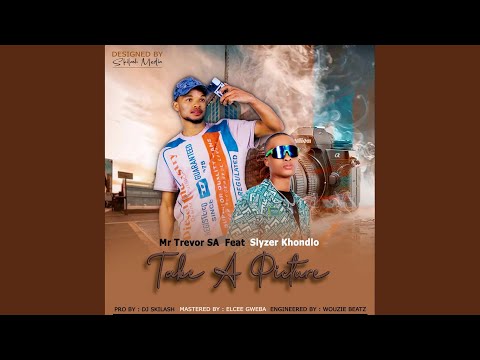 Take a picture (feat. Slyzer Khondlo)