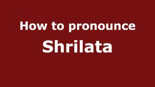 How to pronounce Shrilata