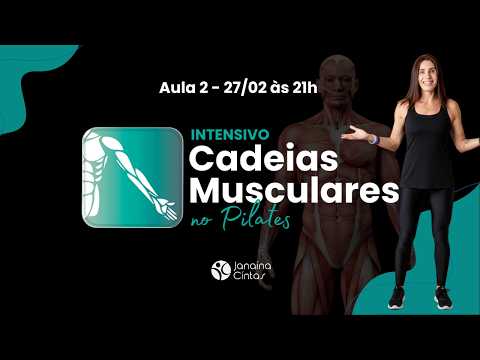 Aula 2 - Intensivo de Cadeias Musculares no Pilates, 27/02 às 21h
