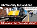 Shrewsbury to Holyhead | Riding the Gerald of Wales in 1st Class