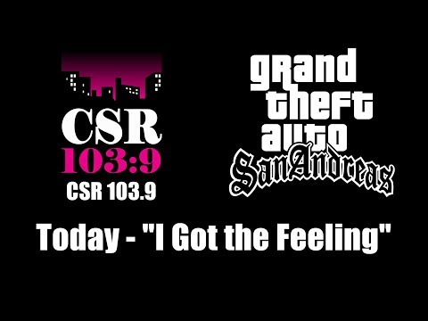 GTA: San Andreas - CSR 103.9 | Today - "I Got the Feeling"