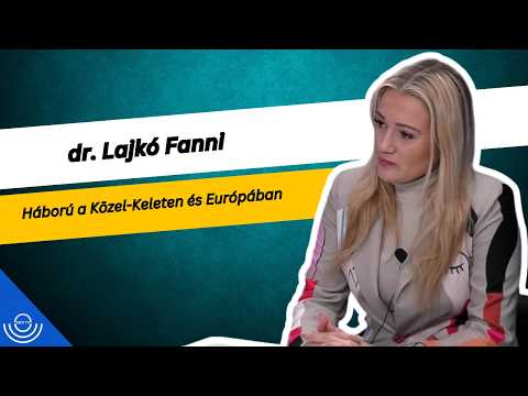 Pirkadat: dr. Lajkó Fanni – Háború a Közel-Keleten és Európában