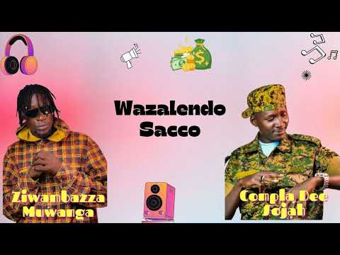 Ziwambazza Muwanga x Compla Dee Sojah - Wazalendo Sacco (Official Music Audio)