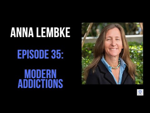 Episode 35: Anna Lembke - Modern Addictions