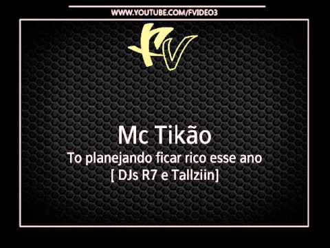 Mc Tikão - To planejando ficar rico esse ano [ DJs R7 e Tallziin ]