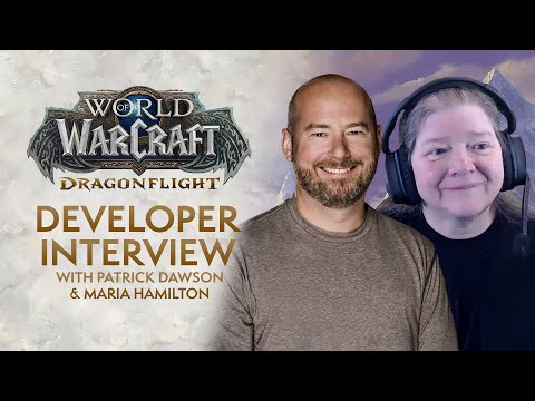Patch 10.1 - WoW Developer Interview with Patrick Dawson & Maria Hamilton | Dragonflight