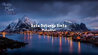 Download lagu Mahadewi - Satu Satunya Cinta (Lirik Video) mp3