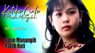 Download lagu LISA || KATIKO CINTO MUSTI MANGALAH - BATIN MANANGIH  PATAH HATI mp3