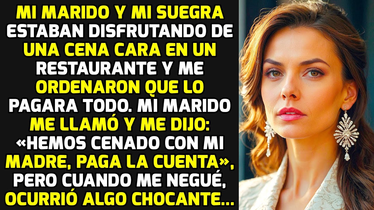 Mi Marido Y Mi Suegra Disfrutaron De Una Cena Cara En Y Me Ordenaron Pagar, Pero Yo.. HISTORIAS VIDA