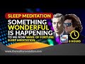 8 Hour Deep Sleep Something Wonderful Is Happening To Me Now Wave Of Fortune Meditation