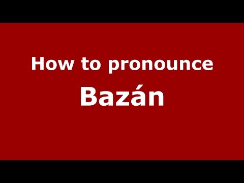 How to pronounce Bazán