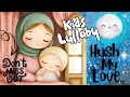 Hush My Love Lullaby For Babies Soothing Calming