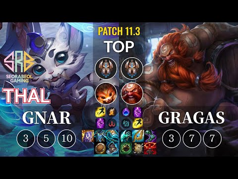 SRB Thal Gnar vs Gragas Top - KR Patch 11.3