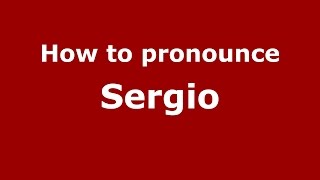 How to pronounce Sergio