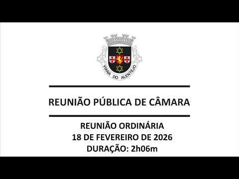Reunião Ordinária da Câmara Municipal de Viana do Alentejo | 18 de fevereiro de 2026
