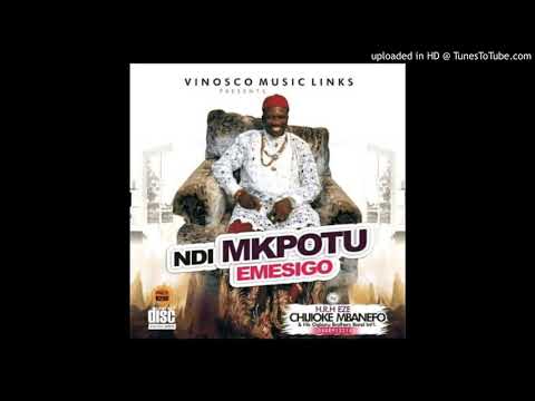 HRH Eze Chijioke Mbanefo - Ndi Mkpotu Emesigo -  Latest Igbo Highlife Music 2020