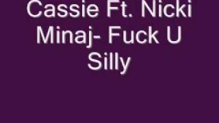 Cassie Ft. Nicki Minaj- F*ck  U Silly