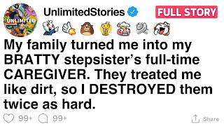 My family turned me into my BRATTY stepsister’s full-time CAREGIVER. [FULL STORY]