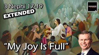 Come Follow Me - 3 Nephi 17-19 (Extended Version): "My Joy Is Full"