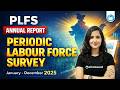 Periodic Labour Force Survey Annual Report January December 2025 Report For RBI Grade B