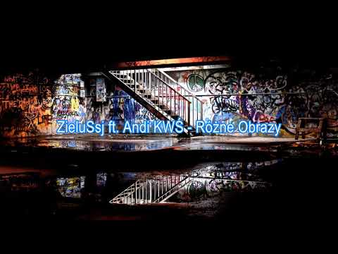 ZieluSsj ft. Andi KWŚ - Różne Obrazy