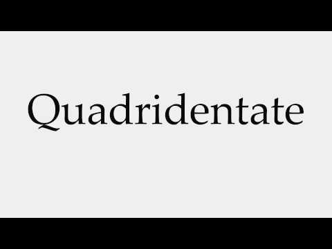 How to Pronounce Quadridentate