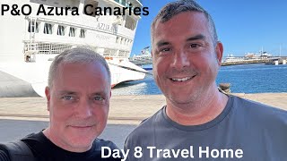 P&O Azura Canaries Cruise - Travel Home Day