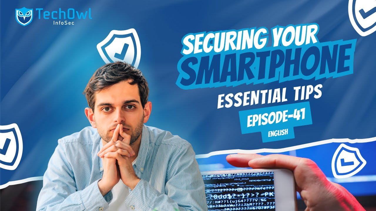 Personal Mobile Devices: Securing Your Smartphone | EP41 | ENG | Techowl Infosec