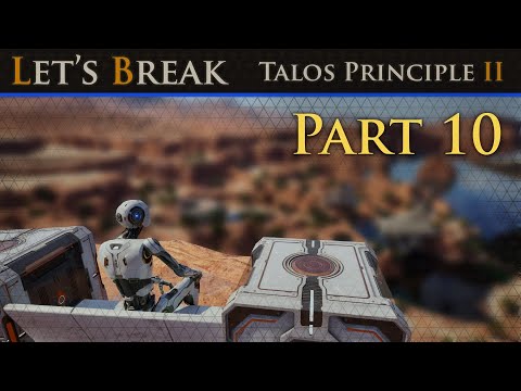 Let's Break Talos Principle 2 - Part 10 - With NO Help From My Friends