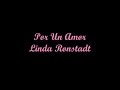 Por Un Amor (For A Love) - Linda Ronstadt (Letra - Lyrics)