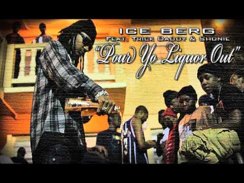 Ice Billion Berg - Pour Yo Liquor Out (Feat. Trick Daddy & Shonie)