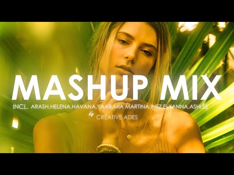 MASHUP/MIX ''EP.3'' by Creative Ades | Incl. HAVANA, Yaar, Elyanna, Arash