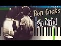 Ben Cocks - So Cold [Piano Tutorial] Synthesia ...