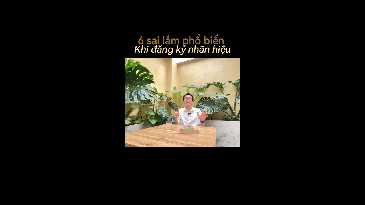 6 Sai Lầm Phổ Biến Khi Đăng Ký Nhãn Hiệu