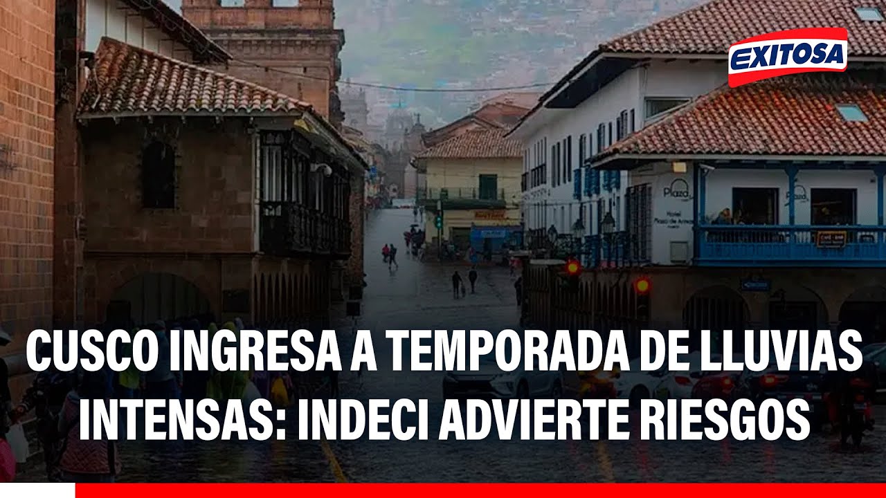 🔴🔵 Cusco ingresa a temporadas de lluvias intensas, indicó Indeci