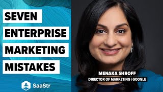 7 Common Enterprise Marketing Mistakes from Google's Head of Global Marketing